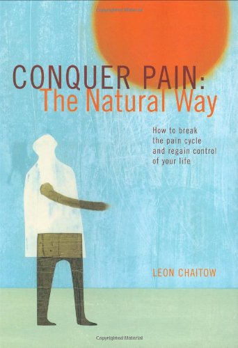 Beispielbild fr Conquer Pain the Natural Way: How to Break the Pain Cycle and Regain Control of Your Life zum Verkauf von WorldofBooks
