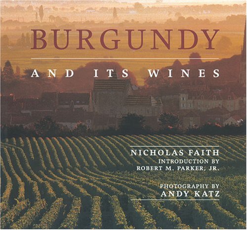 Beispielbild fr Burgundy and Its Wines: An Irresistible Portrait of Burgundy's Culture, History, Landscape and Wines zum Verkauf von WorldofBooks