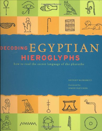 9781903296806: Decoding Egyptian Hieroglyphs: How to Read the Sacred Language of the Pharaohs