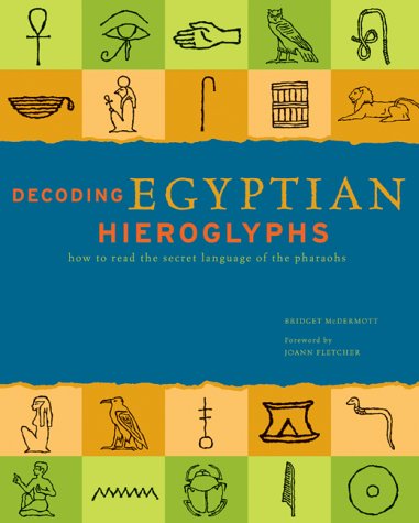 Stock image for Decoding Egyptian Hieroglyphs: How to Read the Sacred Language of the Pharaohs for sale by WorldofBooks