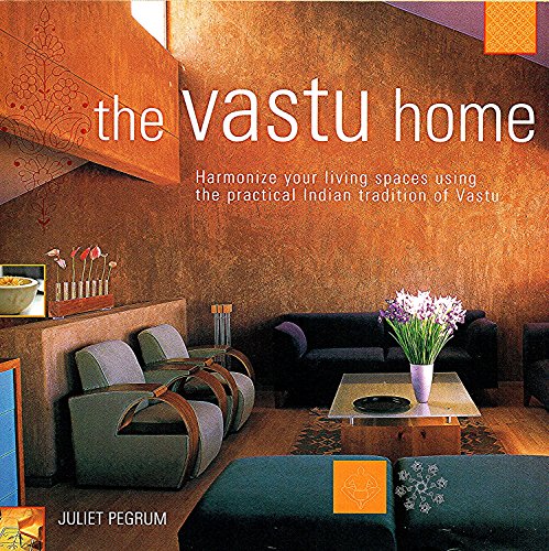 Beispielbild fr The Vastu Home: Harmonize Your Living Spaces Through the Practical Indian Tradition of Vastu zum Verkauf von WorldofBooks