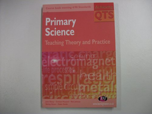 Imagen de archivo de Primary Science: Teaching Theory and Practice (Achieving QTS) a la venta por Reuseabook