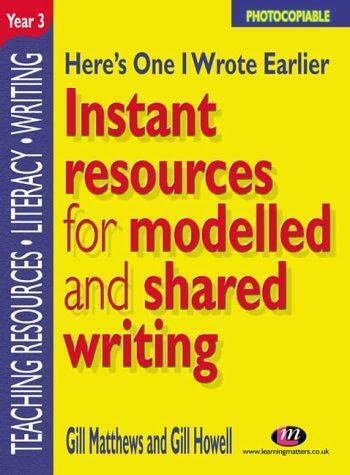 Stock image for Here?s One I Wrote Earlier - Year 3: Instant Resources for Modelled and Shared Writing (Teaching Resources Series) for sale by WorldofBooks