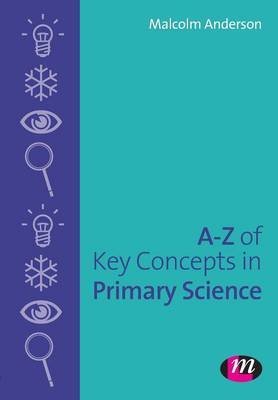 Stock image for A-Z of Key Concepts in Primary Science (Teaching Handbooks Series) for sale by Reuseabook