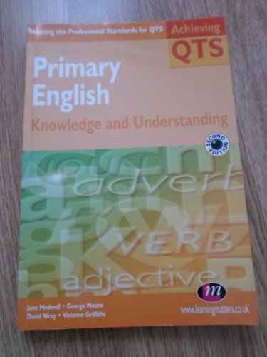 Imagen de archivo de Primary English: Knowledge and Understanding (Achieving QTS Series) a la venta por AwesomeBooks