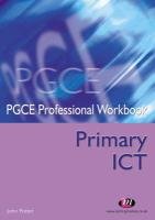 Stock image for PGCE Primary ICT (PGCE Professional Workbooks Series) for sale by AwesomeBooks