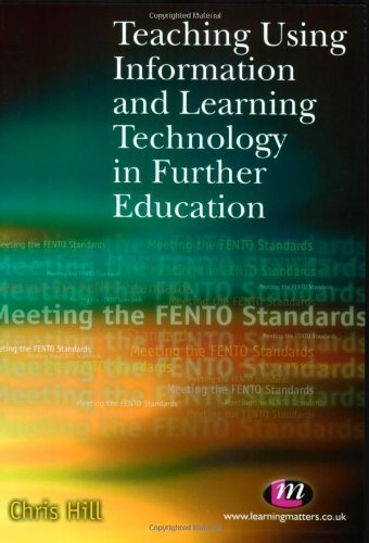 Teaching Using Information and Learning Technology in Further Education (9781903300992) by Hill, Chris