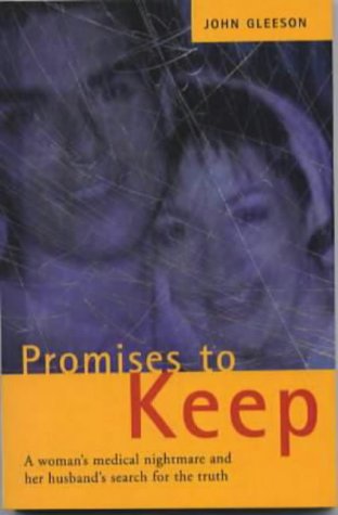 Stock image for Promises to Keep: One Woman's Medical Nightmare and Her Husband's Search for the Truth for sale by Tall Stories BA