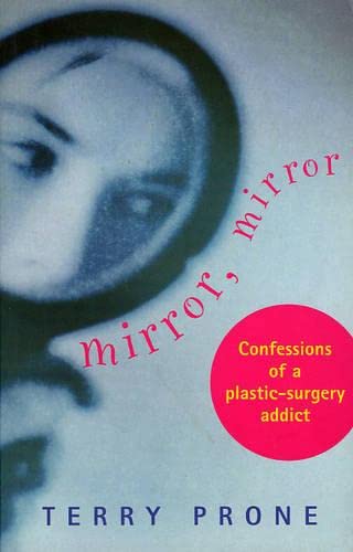 Beispielbild fr Mirror, Mirror : Confessions of a Plastic-Surgery Addict zum Verkauf von Better World Books