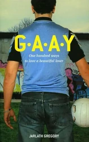9781903305157: G.A.A.Y.: One Hundred Ways to Love a Beautiful Loser