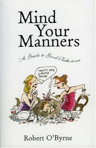 Stock image for Mind Your Manners: A Guide to Good Behaviour for sale by WorldofBooks