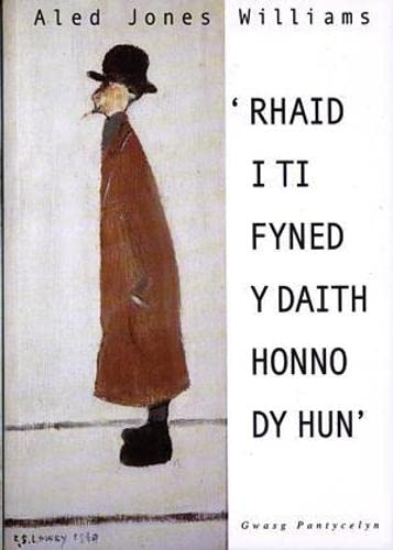Stock image for Rhaid i Ti Fyned y Daith Honno dy Hun' for sale by WorldofBooks