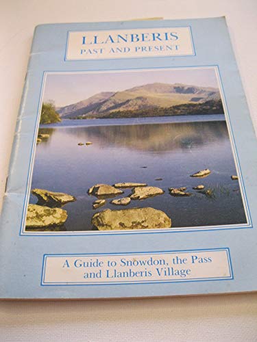 Stock image for Llanberis past and present: A guide to Snowdon, the Pass and Llanberis village for sale by WorldofBooks