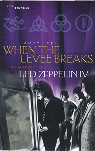 Stock image for When the Levee Breaks : The Making of 'Led Zepplin IV (Vinyl Frontier) for sale by The Book Spot