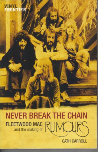 Stock image for Never Break the Chain. Fleetwood Mac and the Making of Rumours [Vinyl Frontier] for sale by Arapiles Mountain Books - Mount of Alex