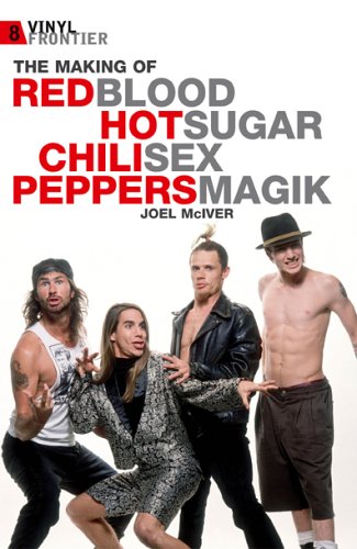 Stock image for Red Hot Chili Peppers and the making of Blood Sugar Sex Magic (Vinyl Frontier 8) for sale by SecondSale