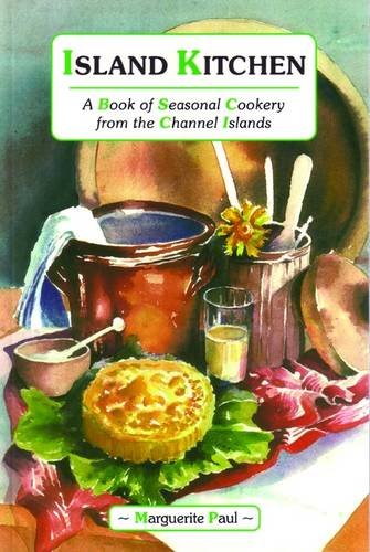 Stock image for Island Kitchen: A Book of Seasonal Cookery from the Channel Islands for sale by AwesomeBooks