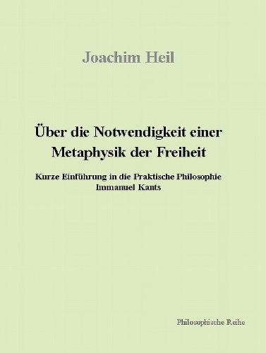 Uber Die Notwendigkeit Einer Metaphysik Der Freiheit: Kurze Einfuhrung in Die Praktische Philosophie Immanuel Kants (9781903343388) by Joachim Heil