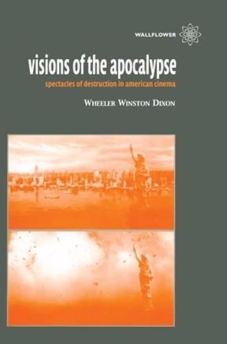 Stock image for Visions of the Apocalypse: Spectacles of Destruction in American Cinema for sale by Reader's Corner, Inc.