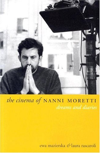 Stock image for The Cinema of Nanni Moretti : Dreams and Diaries (Directors' Cuts) for sale by HPB Inc.