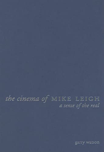 9781903364901: The Cinema of Mike Leigh: A Sense of the Real