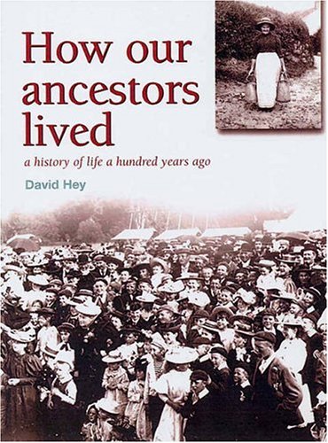 Beispielbild fr How Our Ancestors Lived : A History of Life a Hundred Years Ago zum Verkauf von Better World Books
