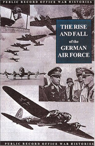 Stock image for The Rise and Fall of the German Air Force (Public Record Office War Histories S.) for sale by WorldofBooks