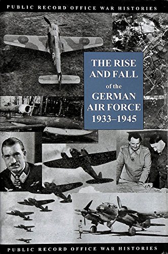 9781903365304: RISE AND FALL OF THE GERMAN AIR FORCE: 1933 - 1945 (Public Record Office War Histories)