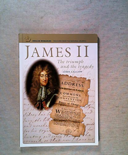 James II (ENGLISH MONARCHS. TREASURES FROM THE NATIONAL ARCHIVES)