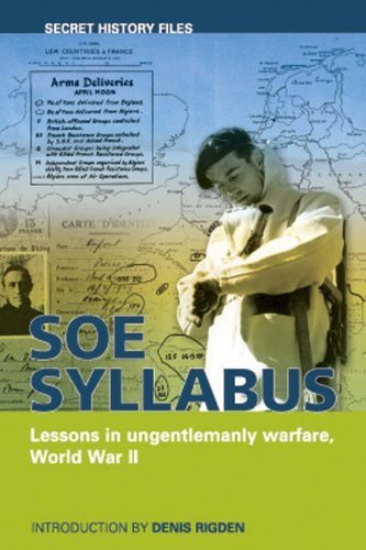 SOE Syllabus : Lessons in Ungentlemanly Warfare, World War II [Secret History Files]