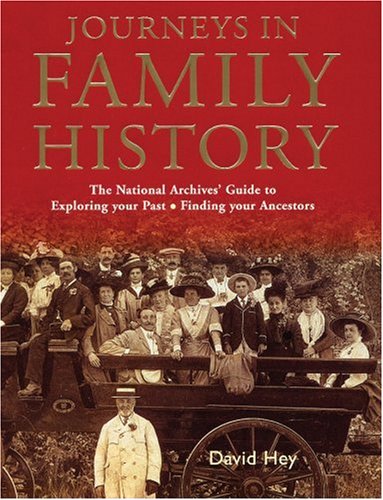 Beispielbild fr Journeys in Family History: Exploring Your Past, Finding Your Ancestors zum Verkauf von WorldofBooks