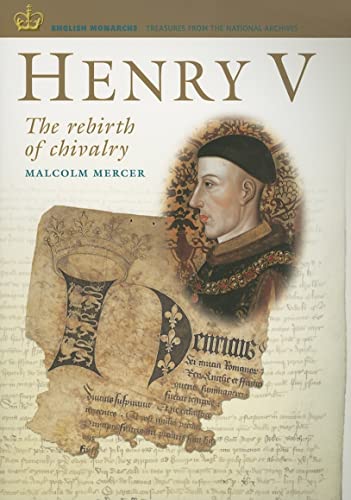 Stock image for Henry V: The Rebirth of Chivalry (English Monarchs. Treasures from the National Archives) for sale by SecondSale