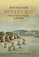 Bound for Botany Bay: British Convict Voyages to Australia