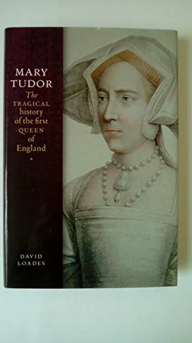 Beispielbild fr Mary Tudor : The Tragical History of the First Queen of England zum Verkauf von Better World Books