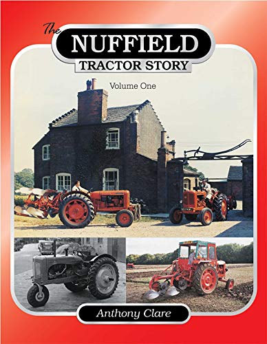 The Nuffield Tractor Story: Volume 1 (9781903366851) by Clare Dr, Anthony