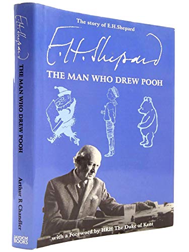 Imagen de archivo de The Story of E.H. Shepard: The Man Who Drew Pooh Chandler, Arthur R. and Shepard, Ernest H. a la venta por Aragon Books Canada