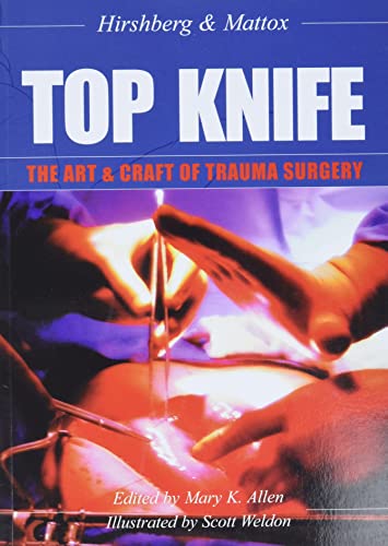Imagen de archivo de TOP KNIFE: The Art & Craft of Trauma Surgery a la venta por Half Price Books Inc.