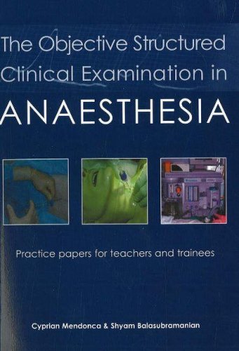 Beispielbild fr The Objective Structured Clinical Examination in Anaesthesia: Practice Papers for Teachers and Trainees zum Verkauf von AwesomeBooks