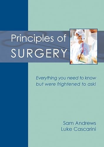 Beispielbild fr Principles of Surgery: Everything you need to know but were frightened to ask! zum Verkauf von MusicMagpie