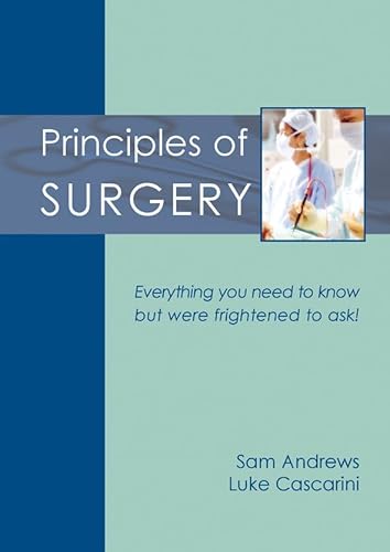 Stock image for Principles of Surgery : Everything You Need to Know but Were Frightened to Ask! for sale by Better World Books Ltd