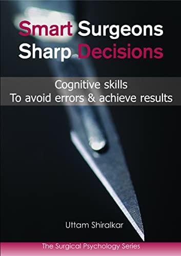 Beispielbild fr Smart Surgeons, Sharp Decisions: Cognitive Skills to Avoid Errors & Achieve Results (Surgical Psychology) zum Verkauf von WorldofBooks