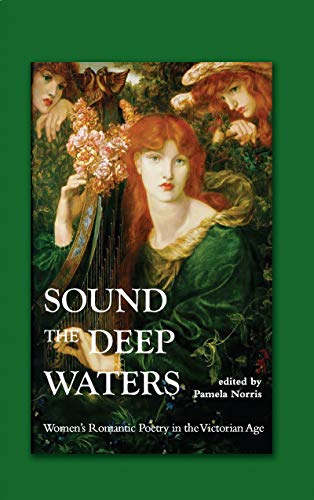 Stock image for Sound the Deep Waters: Women's Romantic Poetry in the Victorian Age for sale by WorldofBooks