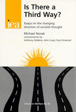 Is There a Third Way?: Essays on the Changing Direction of Socialist Thought (Choice in Welfare) (9781903386828) by Michael Novak; Anthony Giddens; John Lloyd; Paul Ormerod