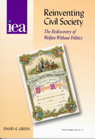 9781903386989: Reinventing Civil Society: Rediscovery of Welfare without Politics: No. 17