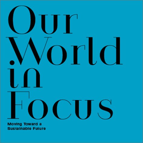 Stock image for Our World in Focus: Moving Toward a Sustainable Future for sale by In Other Words Books