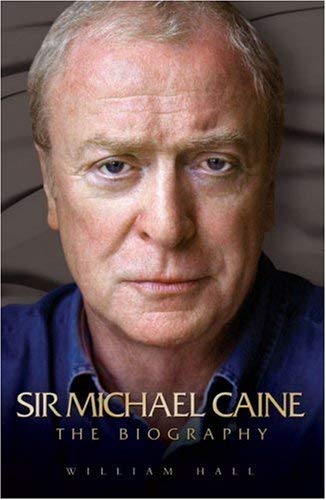 Arise Sir Michael Caine: The Biography (9781903402023) by Hall, William