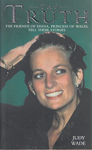 Stock image for The Truth : The Friends of Diana, Princess of Wales, Tell Their Stories for sale by Better World Books