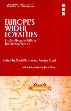 Imagen de archivo de Europe's Wider Loyalties: Global Responsibilites for the New Europe a la venta por Bestsellersuk