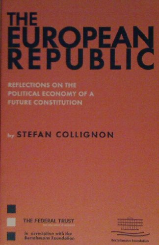 Stock image for European Republic: Reflections on the Political Economy of a Future Constitution. for sale by Kloof Booksellers & Scientia Verlag