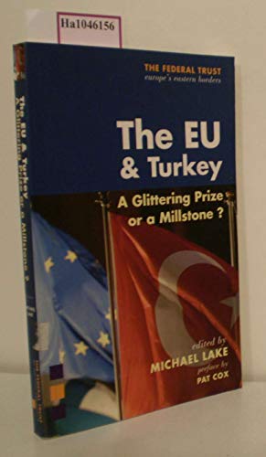 Imagen de archivo de The EU and Turkey: A Glittering Prize or a Millstone? a la venta por PsychoBabel & Skoob Books